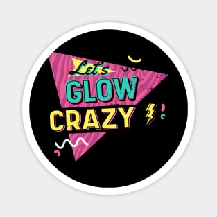 Lets glow crazy Magnet